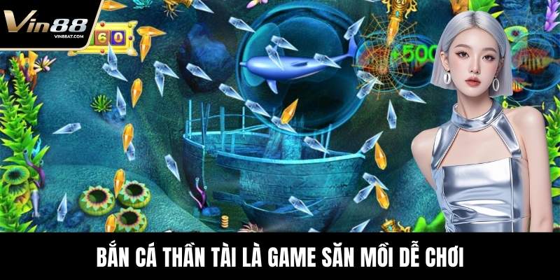 Bắn Cá Thần Tài - Tựa Game Săn Mồi Được Yêu Thích Nhất 2 Bắn Cá Thần Tài là game săn mồi dễ chơi