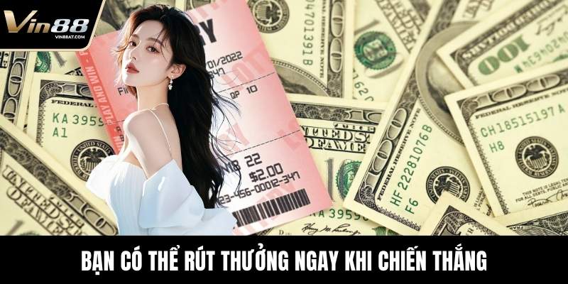 Keno May Mắn - Trải Nghiệm Sân Chơi Uy Tín Tại VIN88 3 Bạn có thể rút thưởng ngay khi chiến thắng