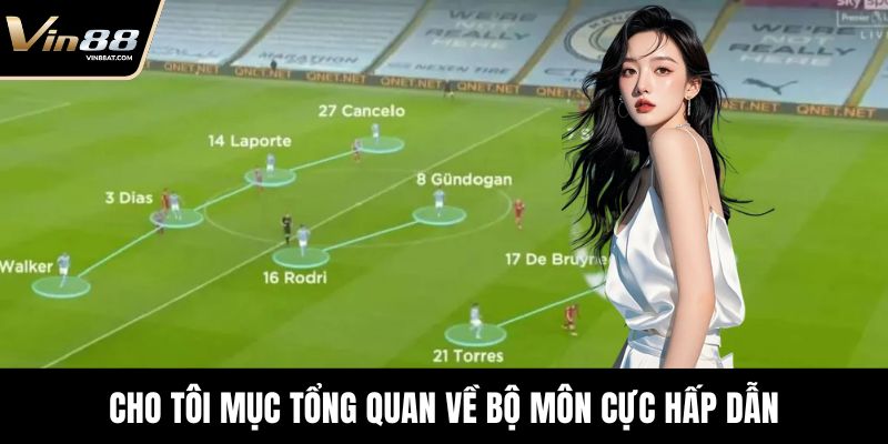 Chiến Thuật Bóng Đá 5 Người Hiệu Quả, Tăng Cơ Hội Thắng 2 Cho tôi mục tổng quan về bộ môn cực hấp dẫn