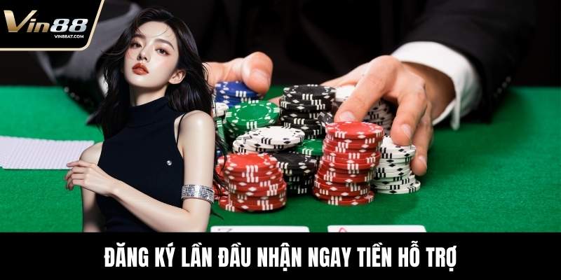 Poker Online - Kinh Nghiệm Chơi Hiệu Quả Tại VIN88 4 Đăng ký lần đầu nhận ngay tiền hỗ trợ
