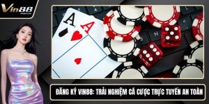 Đăng Ký VIN88 - Trải Nghiệm Cá Cược Trực Tuyến An Toàn