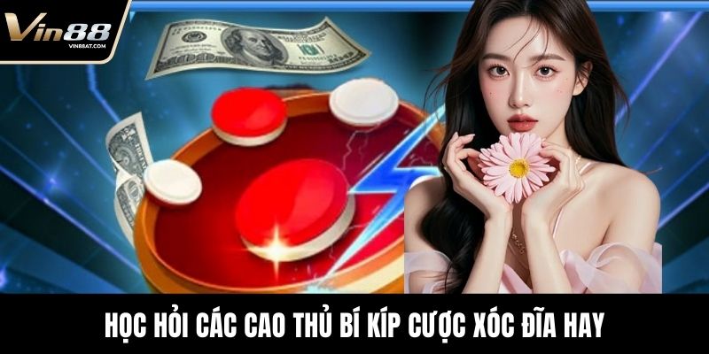 Học hỏi các cao thủ bí kíp cược xóc đĩa hay