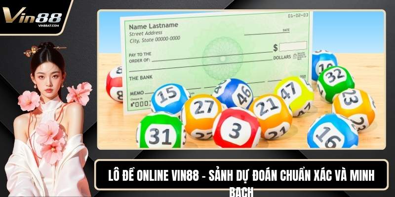 Lô Đề Online VIN88 – Sảnh Dự Đoán Chuẩn Xác Và Minh Bạch 1 Lô Đề Online VIN88 – Sảnh Dự Đoán Chuẩn Xác Và Minh Bạch