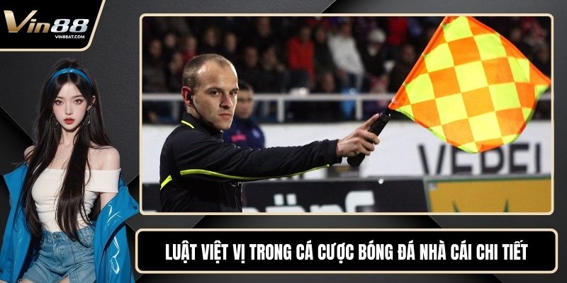 Luật Việt Vị Trong Cá Cược Bóng Đá Nhà Cái Chi Tiết 1 Luật Việt Vị Trong Cá Cược Bóng Đá Nhà Cái Chi Tiết