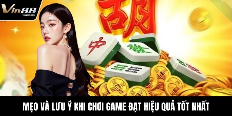 Đường Mạc Chược – Game Nổ Hũ Siêu Tốc Với Tỷ Lệ Thưởng Cao 4 Mẹo và lưu ý khi chơi game đạt hiệu quả tốt nhất
