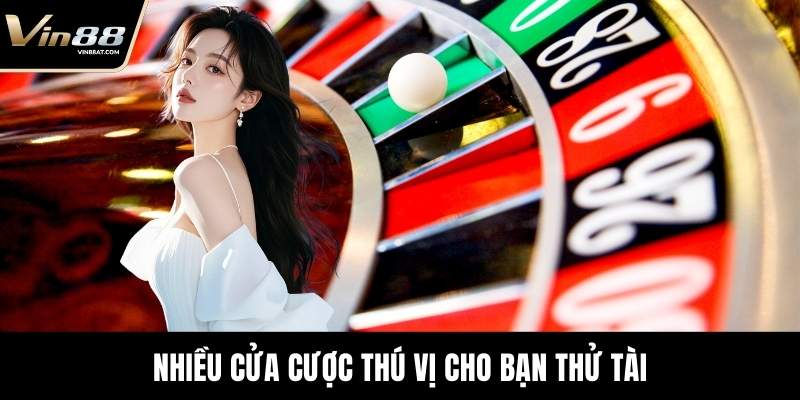 Roulette Online - Trải Nghiệm Đỉnh Cao Giải Trí Tại VIN88 3 Nhiều cửa cược thú vị cho bạn thử tài