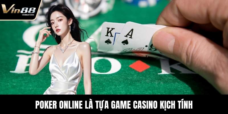 Poker Online - Kinh Nghiệm Chơi Hiệu Quả Tại VIN88 2 Poker Online là tựa game casino kịch tính