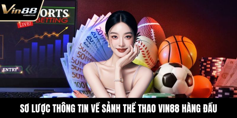 Sơ lược thông tin về sảnh Thể thao VIN88 hàng đầu