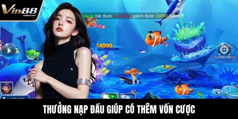 Thưởng nạp đầu giúp có thêm vốn cược