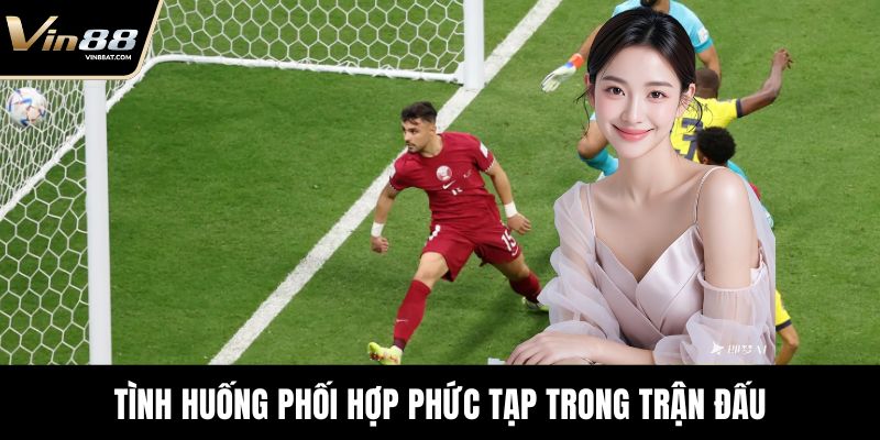 Luật Việt Vị Trong Cá Cược Bóng Đá Nhà Cái Chi Tiết 3 Tình huống phối hợp phức tạp trong trận đấu