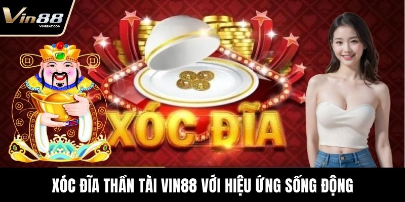 Xóc Đĩa Thần Tài - Game Đổi Thưởng Hấp Dẫn Nhất Thị Trường 2 Xóc đĩa Thần Tài VIN88 với hiệu ứng sống động