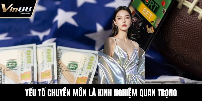 Soi Kèo Châu Á - Bí Quyết Đọc Kèo Và Chọn Cửa Chuẩn Xác 3 Yếu tố chuyên môn là kinh nghiệm quan trọng